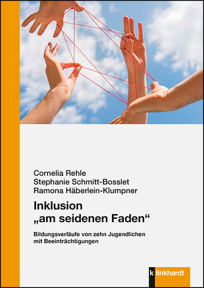 Inklusion „am seidenen Faden“ von Häberlein-Klumpner,  Ramona, Rehle,  Cornelia, Schmitt-Bosslet,  Stephanie