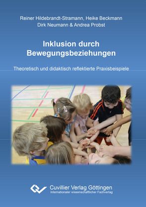 Inklusion durch Bewegungsbeziehungen von Beckmann,  Heike, Hildebrandt-Stramann,  Reiner, Neumann,  Dirk, Probst,  Andrea