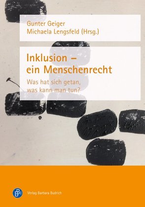 Inklusion – ein Menschenrecht von Geiger,  Gunter, Lengsfeld,  Michaela