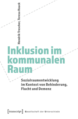 Inklusion im kommunalen Raum von Hauck,  Teresa, Trescher,  Hendrik