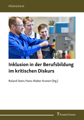 Inklusion in der Berufsbildung im kritischen Diskurs von Kranert,  Hans-Walter, Stein,  Roland