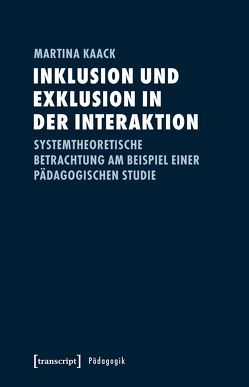 Inklusion und Exklusion in der Interaktion von Kaack,  Martina