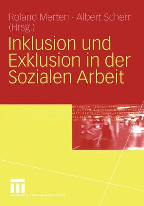 Inklusion und Exklusion in der Sozialen Arbeit von Merten,  Roland, Scherr,  Albert
