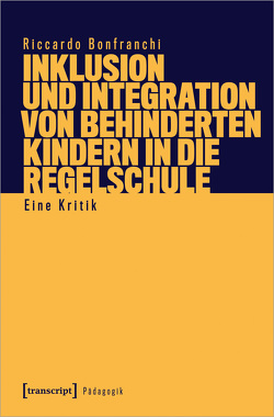 Inklusion und Integration von behinderten Kindern in die Regelschule von Bonfranchi,  Riccardo