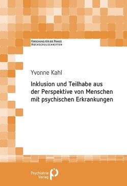 Inklusion und Teilhabe aus der Perspektive von Menschen mit psychischen Erkrankungen von Kahl,  Yvonne