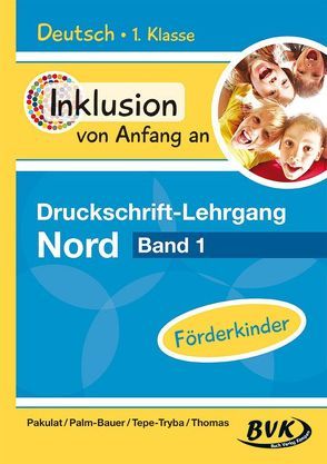 Druckschrift-Lehrgang Nord Band 1 – Förderkinder von Pakulat,  Dorothee, Palm-Bauer,  Bettina, Tepe-Tryba,  Barbara, Thoenes,  Sonja, Thomas,  Sonja