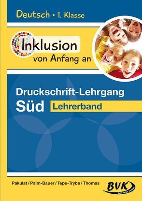 Inklusion von Anfang an – Druckschrift-Lehrgang Süd von Pakulat,  Dorothee, Palm-Bauer,  Bettina, Tepe-Tryba,  Barbara, Thoenes,  Sonja, Thomas,  Sonja