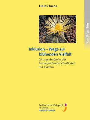 Inklusion – Wege zur blühenden Vielfalt von Jaros,  Heidi