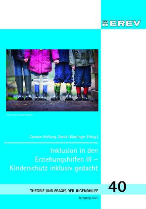 Inklusionin den Erziehungshilfen – Kinderschutz inklusiv gedacht III von Hollweg,  Carolyn, Kieslinger,  Daniel
