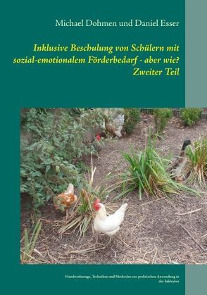 Inklusive Beschulung von Schülern mit sozial-emotionalem Förderbedarf – aber wie? Zweiter Teil von Dohmen,  Michael, Esser,  Daniel