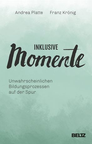 Inklusive Momente von Krönig,  Franz Kasper, Platte,  Andrea, Schulte-Ontrop,  Negin