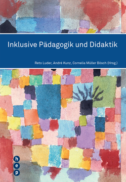 Inklusive Pädagogik und Didaktik (E-Book) von Kunz,  André, Luder,  Reto, Müller Bösch,  Cornelia