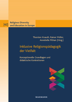 Inklusive Religionspädagogik der Vielfalt von Knauth,  Thorsten, Möller,  Rainer, Pithan,  Annebelle
