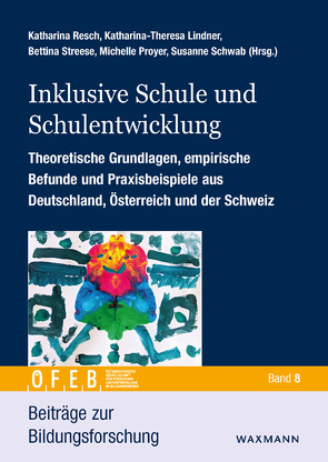 Inklusive Schule und Schulentwicklung von Axmann-Leibetseder,  Ursula, Baesch,  Sophia, Barsch,  Sebastian, Belz,  Lea, Boban,  Ines, Böing ,  Ursula, Bruelheide-Hartmann,  Ulrike, Buchner,  Tobias, Butterwegge,  Caroline, Butterwegge,  Christoph, Eckhart,  Michael, Feuser,  Georg, Feyerer,  Ewald, Grath,  Johanna, Gredler,  Angela, Gross Rigoli,  Brigitte, Grüter,  Sandra, Hagenauer,  Gerda, Heimlich,  Ulrich, Heller,  Vivien, Hinz,  Andreas, Ivanova,  Mishela, Kahlert,  Joachim, Killus,  Dagmar, Knickenberg,  Margarita, Köpfer,  Andreas, Kremsner,  Gertraud, Kriglstein,  Simone, Krischke,  Katrin, Lau,  Ramona, Lindner,  Katharina-Theresa, Lübeck,  Anika, Lütje-Klose,  Birgit, Lutz-Bommer,  Karin, Mattheiss,  Elke, Maurer,  Wolfgang, Messenböck,  Gudrun, Meyer,  Andrea, Morek,  Miriam, Müller,  Beatrice, Paseka,  Angelika, Preis,  Nina, Proyer,  Michelle, Rath-Arnold,  Ingrid, Regal,  Georg, Resch,  Katharina, Sahli Lozano,  Caroline, Schrittesser,  Ilse, Schwab,  Susanne, Schweiger,  Hannes, Schweiker,  Wolfhard, Sellitsch,  David, Stöcker,  Anne, Streese ,  Bettina, Stukemeier,  Ulrike, Thöny,  Reto, Tscheligi,  Manfred, Wagner,  Beatrix, Winkler,  Barbara, Wischer,  Beate, Wissinger,  Jochen, Yildirim,  Lale, Zahnd,  Raphael, Zenke,  Christian Timo, Zurbriggen,  Carmen