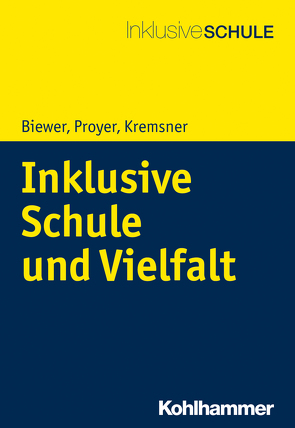 Inklusive Schule und Vielfalt von Biewer,  Gottfried, Kremsner,  Gertraud, Proyer,  Michelle