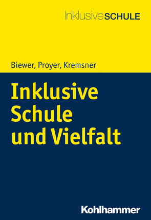 Inklusive Schule und Vielfalt von Biewer,  Gottfried, Kremsner,  Gertraud, Proyer,  Michelle