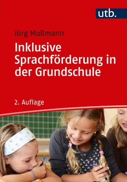 Inklusive Sprachförderung in der Grundschule von Mußmann,  Jörg