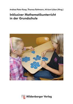 Inklusiver Mathematikunterricht in der Grundschule von Lüken,  Miriam M., Peter-Koop,  Andrea, Rottmann,  Thomas