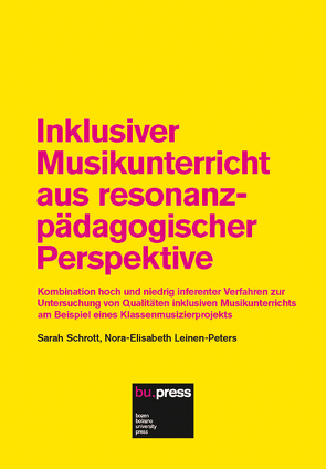 Inklusiver Musikunterricht aus resonanzpädagogischer Perspektive von Leinen-Peters,  Nora-Elisabeth, Schrott,  Sarah