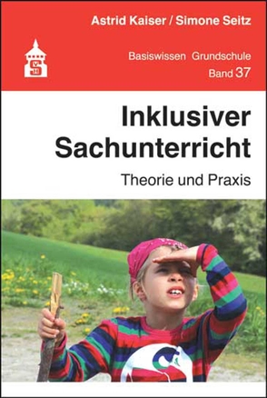 Inklusiver Sachunterricht von Kaiser,  Astrid, Seitz,  Simone