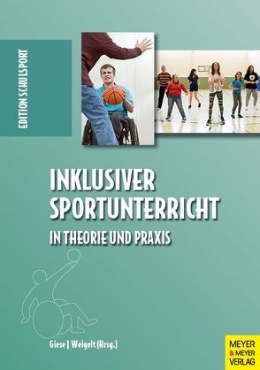 Inklusiver Sportunterricht in Theorie und Praxis von Giese,  Martin, Weigelt,  Linda