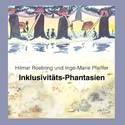 Inklusivitäts-Phantasien von Inge-Marie Pfeiffer, Roebling,  Hilmar