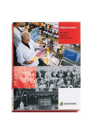 In(k)novation. 100 Jahre Siegwerk-Innovationen von Heimerzheim,  Peter