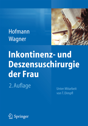 Inkontinenz- und Deszensuschirurgie der Frau von Dimpfl,  Thomas, Hofmann,  Rainer, Wagner,  Uwe