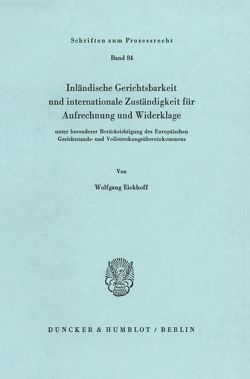 Inländische Gerichtsbarkeit und internationale Zuständigkeit für Aufrechnung und Widerklage von Eickhoff,  Wolfgang