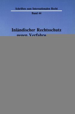 Inländischer Rechtsschutz gegen Verfahren vor ausländischen Gerichten. von Kurth,  Jürgen