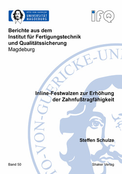 Inline-Festwalzen zur Erhöhung der Zahnfußtragfähigkeit von Schulze,  Steffen