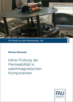 Inline-Prüfung der Permeabilität in weichmagnetischen Komponenten von Schneider,  Michael