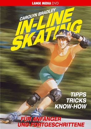 Inline Skating – Für Anfänger und Fortgeschrittene von Bradley,  Carolyn