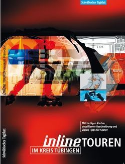 Inline Touren im Kreis Tübingen von Groebe,  Gerhard, Koeber,  Rolf, Mages,  Martin, Metz,  Ulrich, Ulmer,  Markus, Vollmer,  Nobert