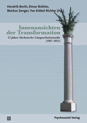 Innenansichten der Transformation von Bathke,  Gustav Wilhelm, Berth,  Hendrik, Brähler,  Elmar, Drössler,  Stephanie, Fleischmann,  Anja, Förster,  Peter, Friedrich,  Walter, Kuhnke,  Ralf, Ludwig,  Rolf, Schlegel,  Uta, Schubarth,  Wilfried, Starke,  Kurt, Stöbel-Richter,  Yve, Ulbricht,  Juliane, Zenger,  Markus