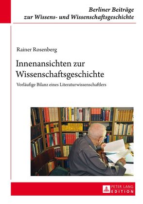 Innenansichten zur Wissenschaftsgeschichte von Rosenberg,  Rainer