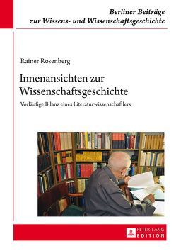 Innenansichten zur Wissenschaftsgeschichte von Rosenberg,  Rainer