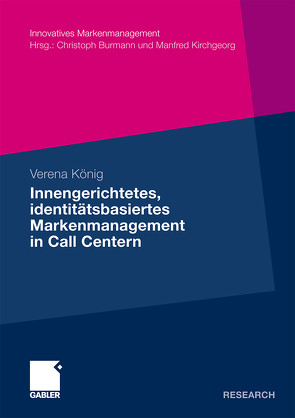 Innengerichtetes, identitätsbasiertes Markenmanagement in Call Centern von Burmann,  Prof. Dr. Christoph, König,  Verena