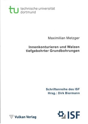 Innenkonturieren und Walzen tiefgebohrter Grundbohrungen von Biermann,  Dirk, Metzger,  Maximilian