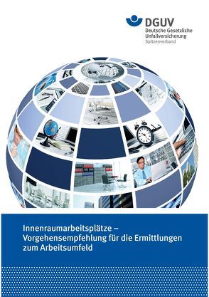 Innenraumarbeitsplätze – Vorgehens empfehlung für die Ermittlungen zum Arbeitsumfeld von Deutsche Gesetzliche Unfallversicherung (DGUV),  D-10117 Berlin