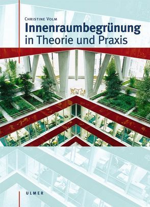 Innenraumbegrünung in Theorie und Praxis von Volm,  Christine