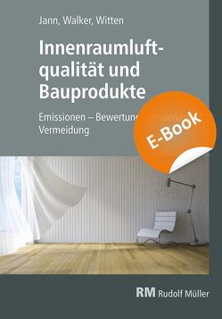 Innenraumluftqualität und Bauprodukte – E-Book (PDF) von Jann,  Oliver, Walker,  Gottfried, Witten,  Jutta
