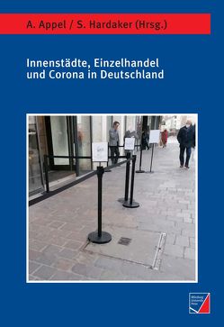 Innenstädte, Einzelhandel und Corona in Deutschland von Appel,  Alexandra, Hardaker,  Sina