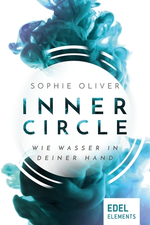 Inner Circle – Wie Wasser in deiner Hand von Oliver,  Sophie