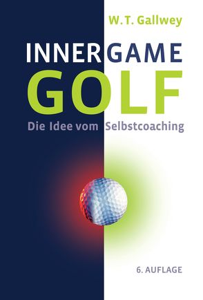 Inner Game Golf von Gallwey,  W. Timothy, Pyko,  Frank, Savelsberg,  Jörg