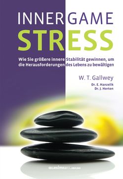 INNER GAME STRESS von Gallwey,  W. Timothy, Pross-Gill,  Ingrid, Pyko,  Frank