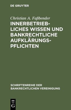 Innerbetriebliches Wissen und bankrechtliche Aufklärungspflichten von Faßbender,  Christian A.