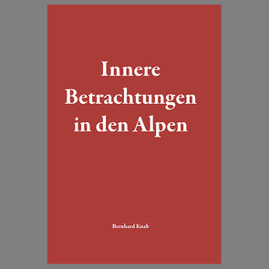 Innere Betrachtungen in den Alpen von Knab,  Bernhard