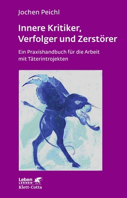 Innere Kritiker, Verfolger und Zerstörer (Leben Lernen, Bd. 260) von Peichl,  Jochen