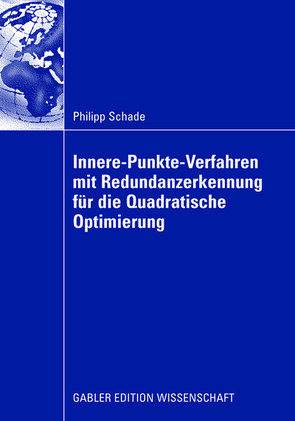 Innere-Punkte-Verfahren mit Redundanzerkennung für die Quadratische Optimierung von Schade,  Philipp